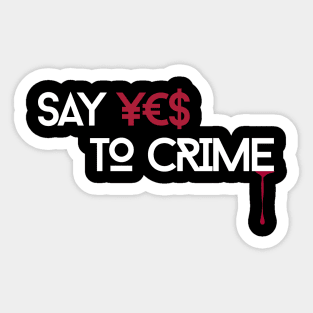 Say YES to CRIME pt. 2 Sticker